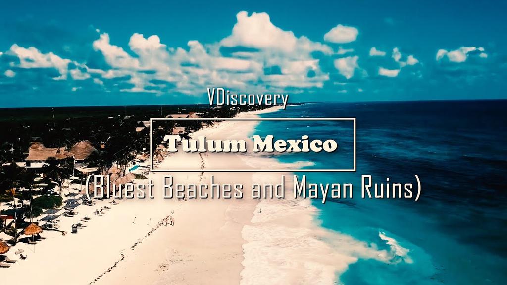 'Video thumbnail for Tulum, Mexico - Bluest Beaches and Mayan Ruins'